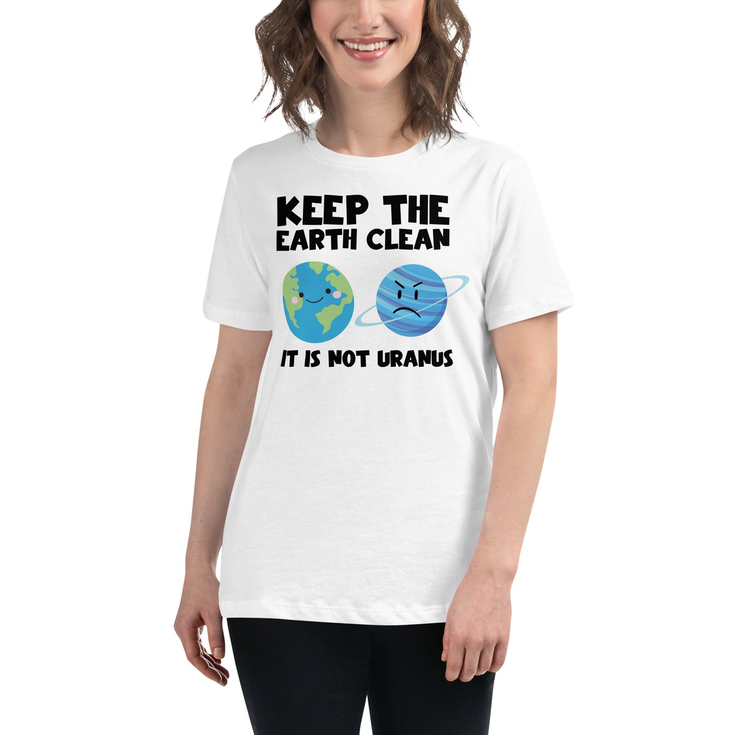Keep the Earth Clean Not Uranus White Motivational Women’s T-Shirt Lifestyle