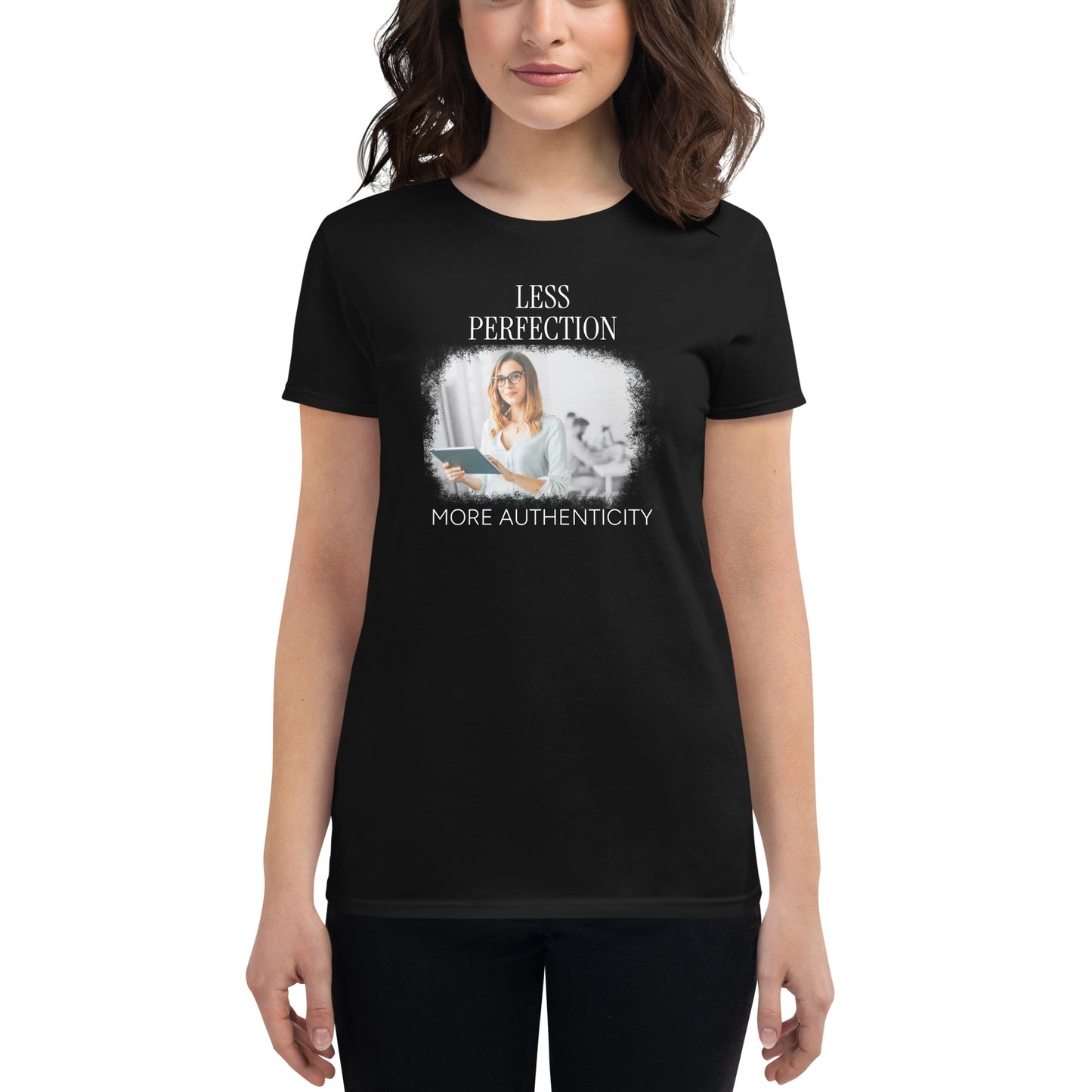 Less Perfection More Authenticity Women’s Motivational Black T-Shirt