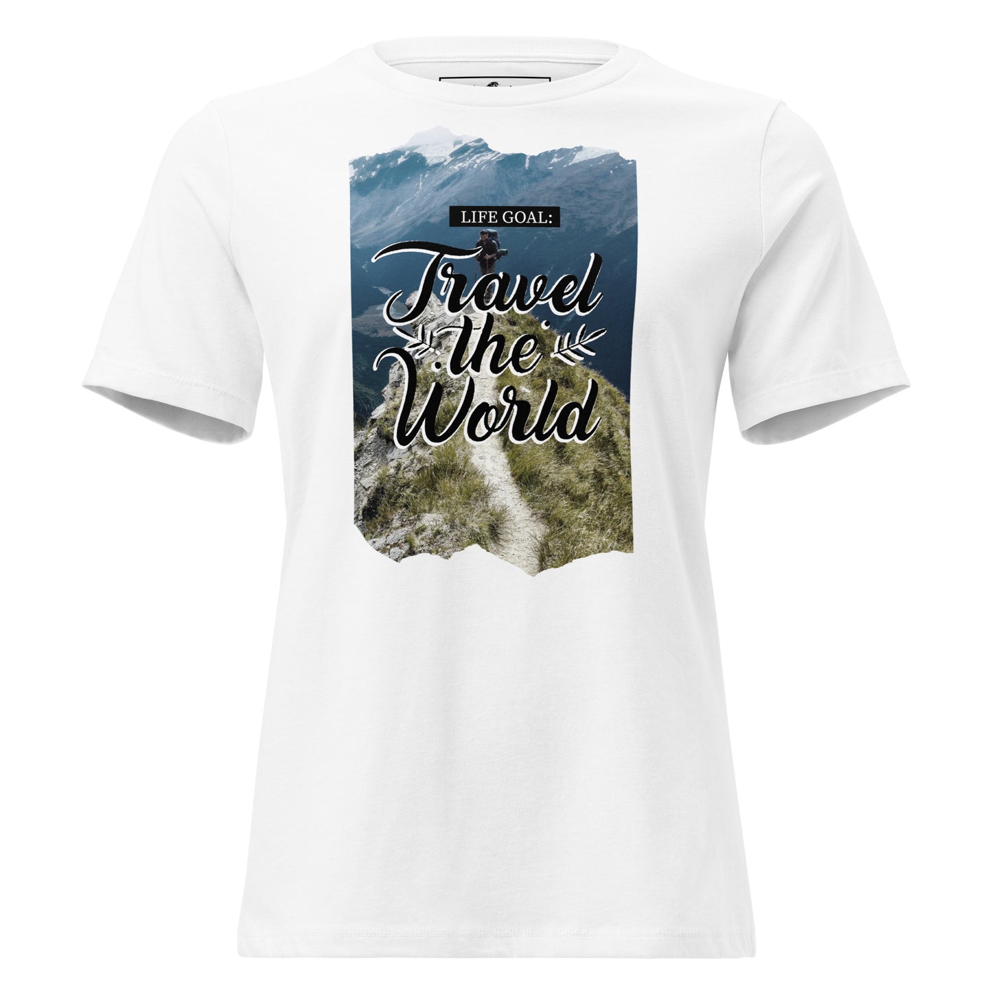 Life Goal Travel The World Mountain Trail White Motivational Women’s T-Shirt Lifestyle