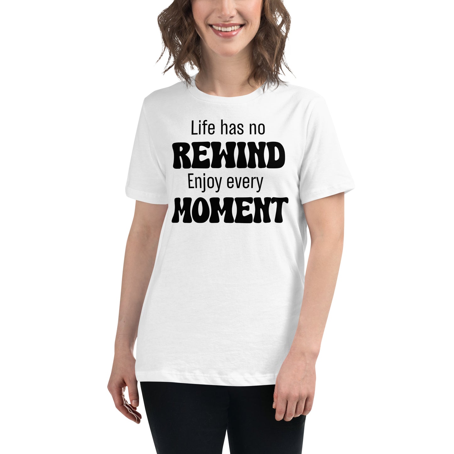 Life Has No Rewind White Motivational Women’s T-Shirt Lifestyle