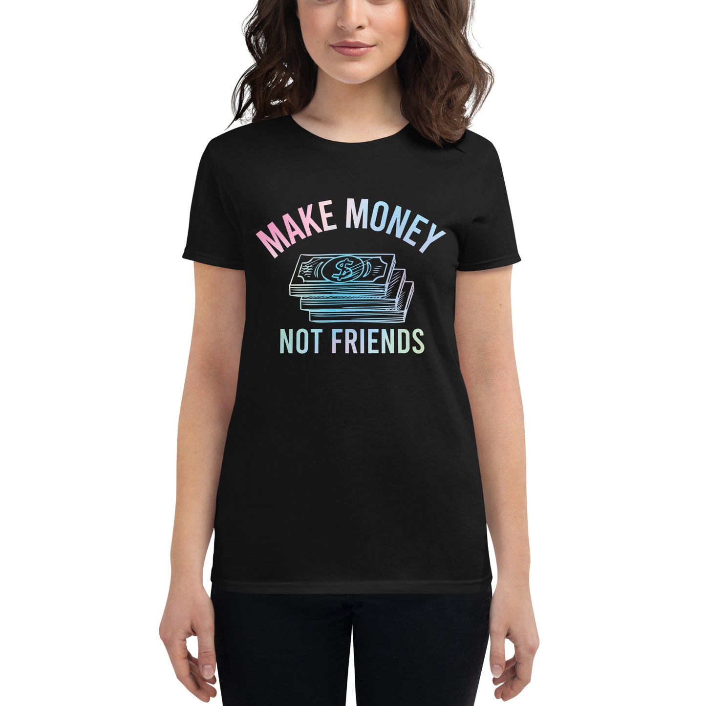 Make Money Not Friends Women’s Motiivational Black T-Shirt