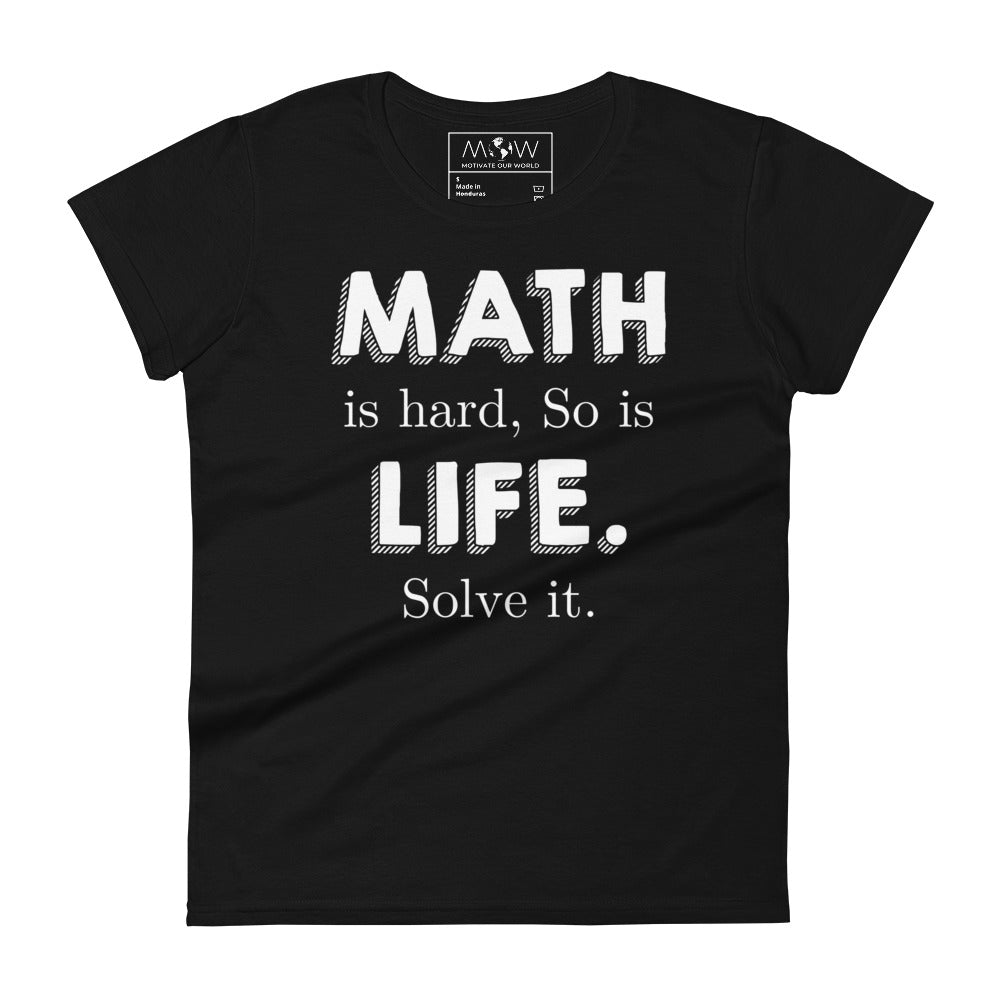 Math Is Hard, So Is Life—Solve It Women’s Motivational Black T-Shirt