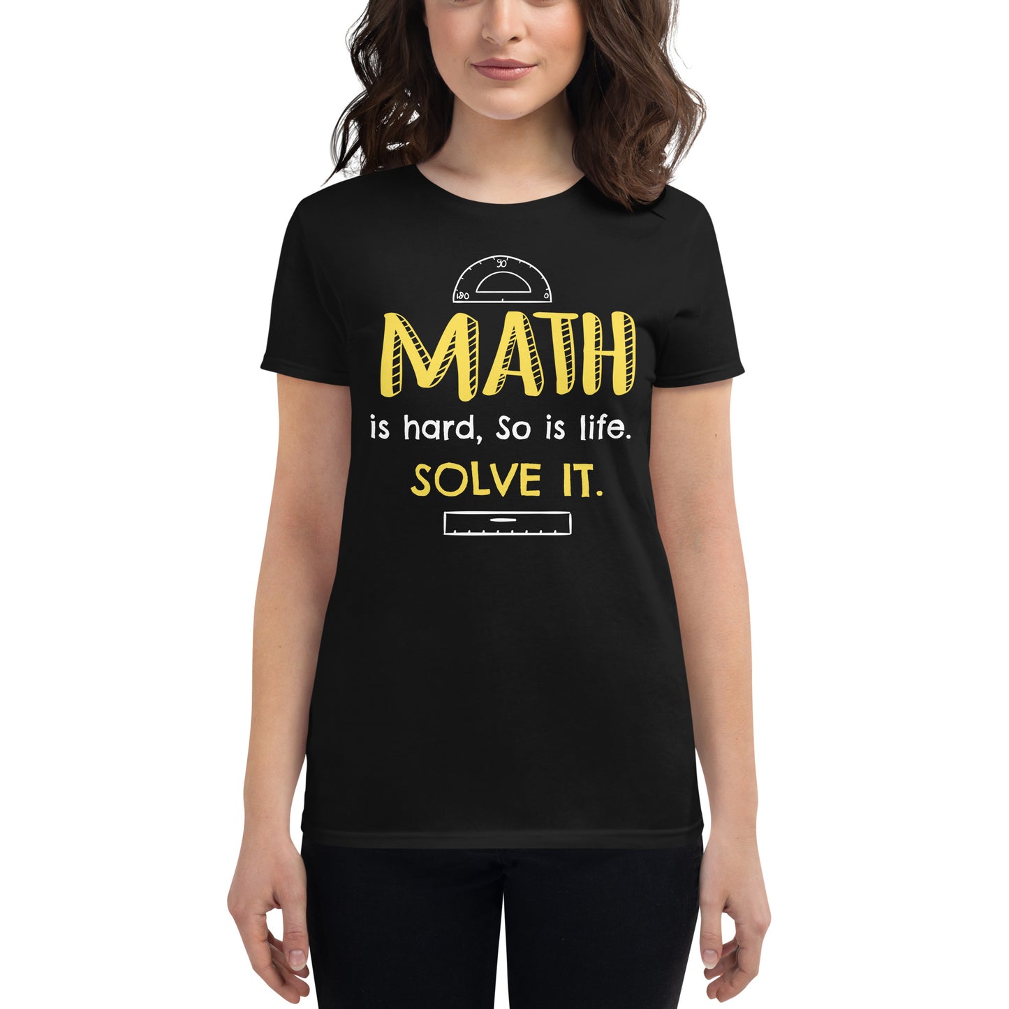 Math Is Hard, So Is Life—Solve It Women’s Motivational Black T-Shirt