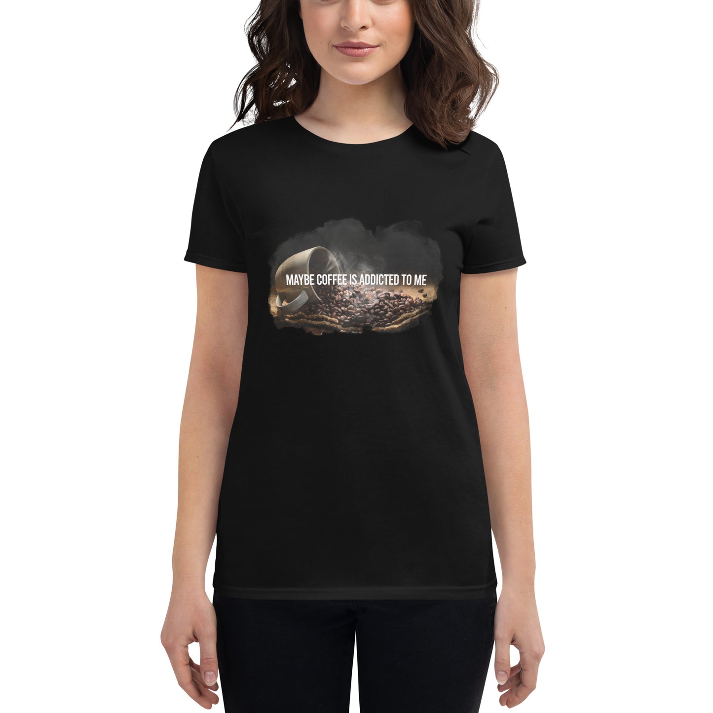 Maybe Coffee is Addicted to Me Women’s Motivational Black T-Shirt