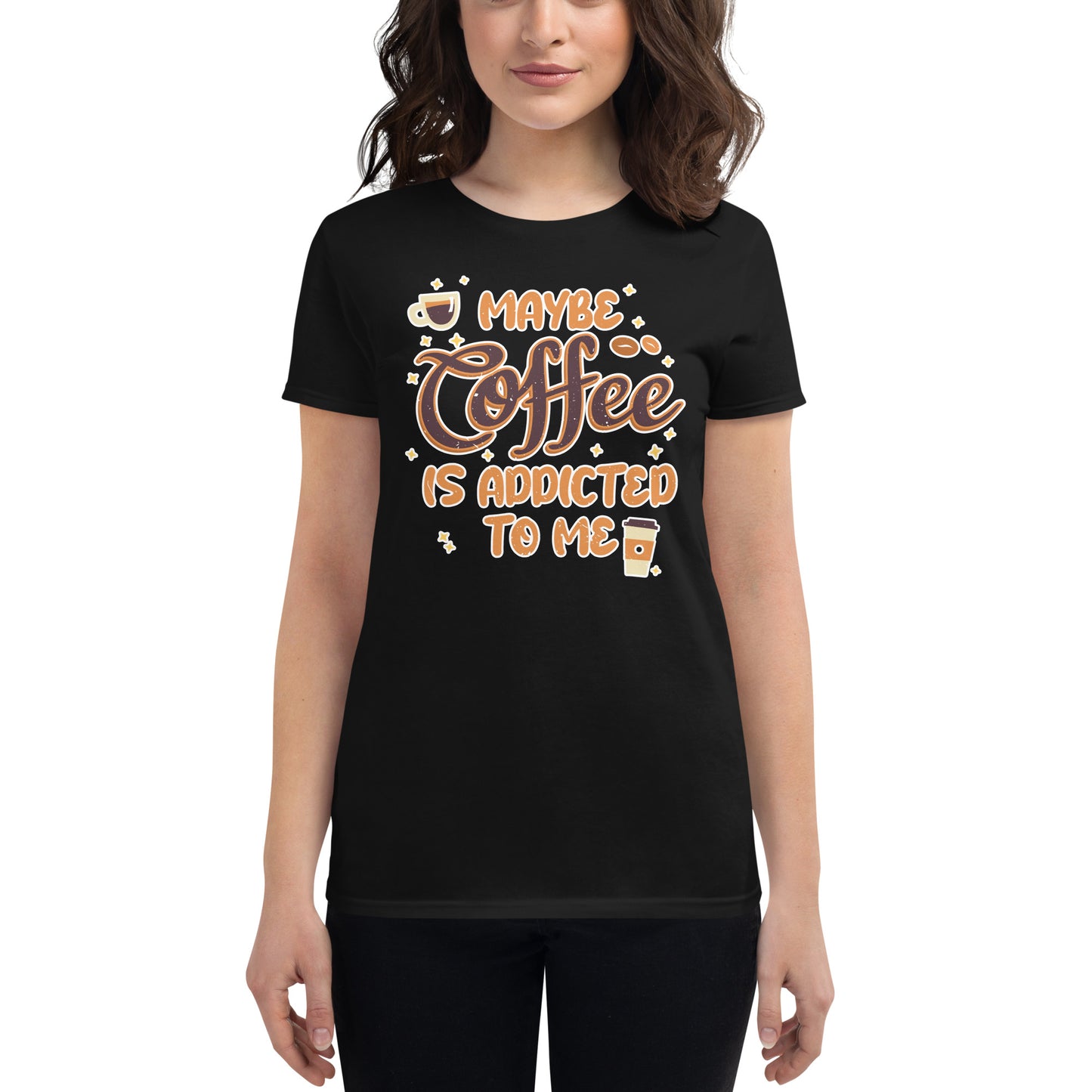 Maybe Coffee is Addicted to Me Women’s Motivational Black T-Shirt