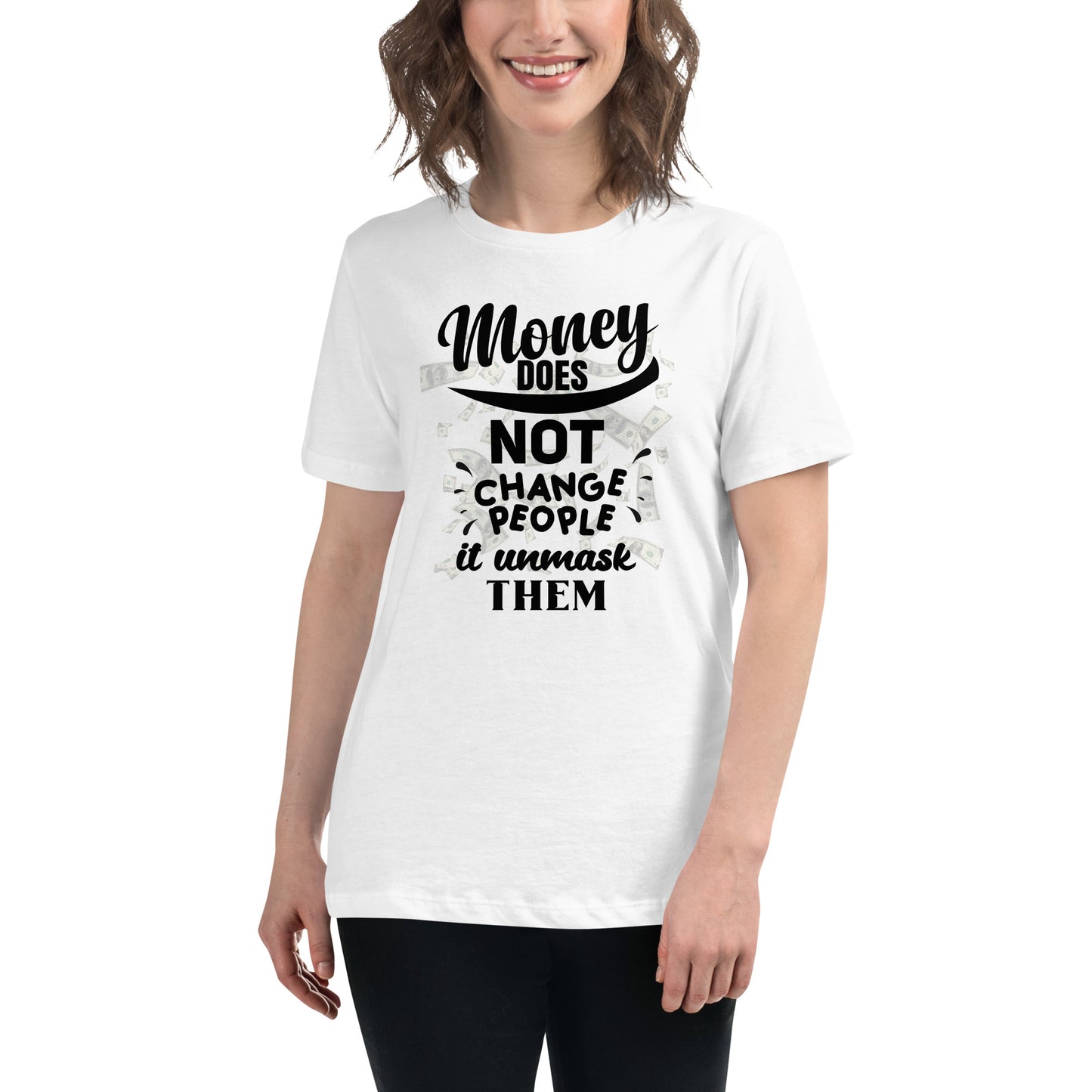 Money Doesn't Change People IV White Motivational Women’s T-Shirt Lifestyle