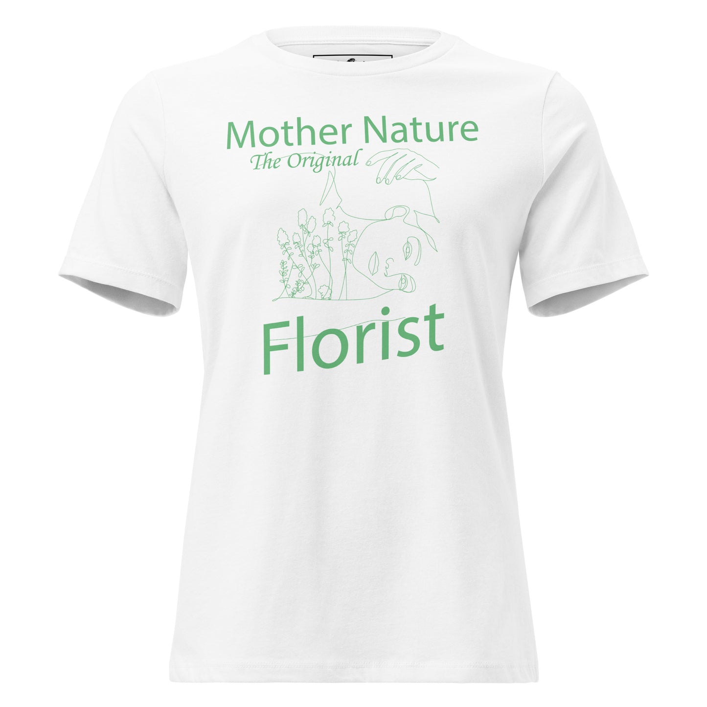 Mother Nature Original Florist Line Art White Motivational Women’s T-Shirt