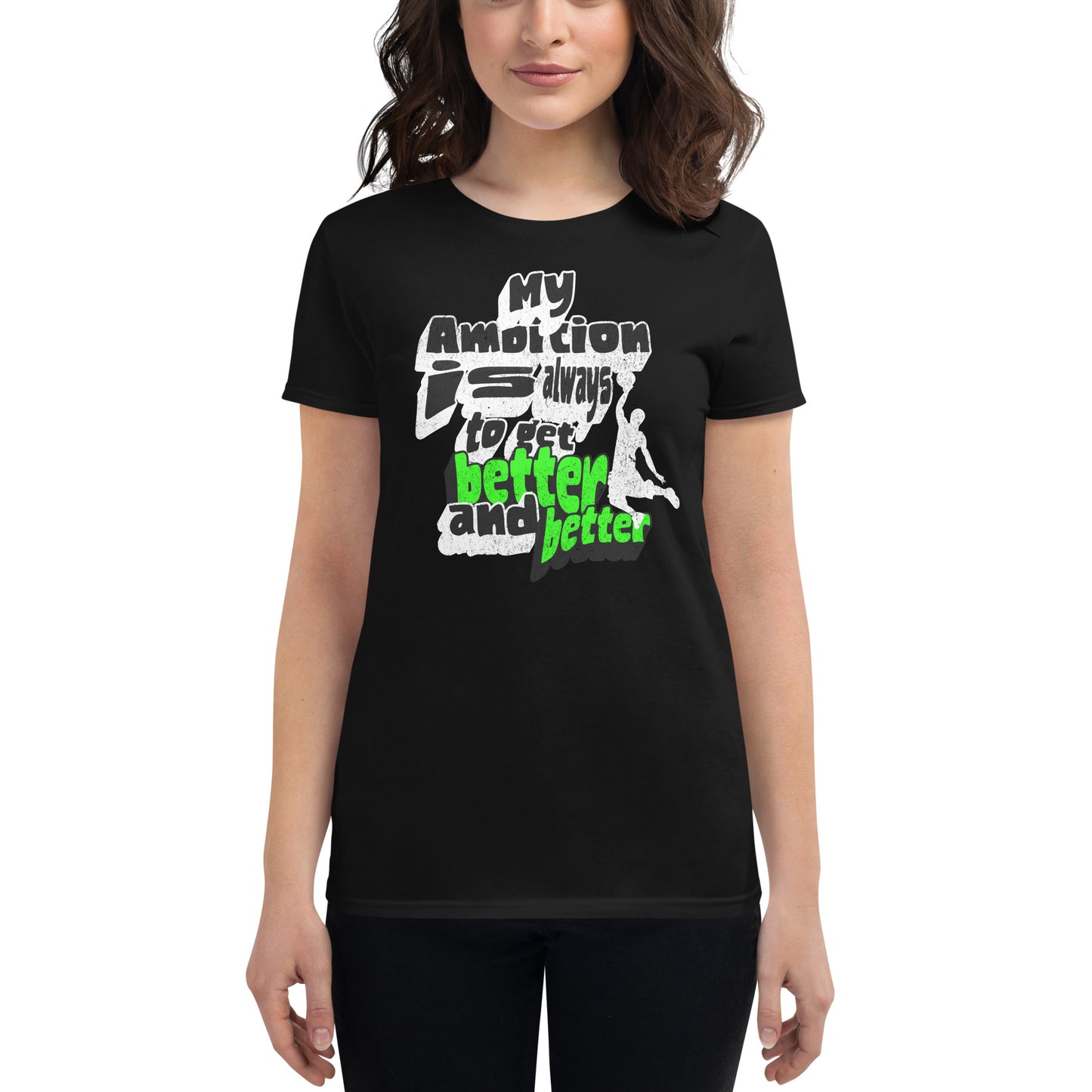 "My Ambition Is Always to Get Better and Better" Women’s Motivational Black T-Shirt