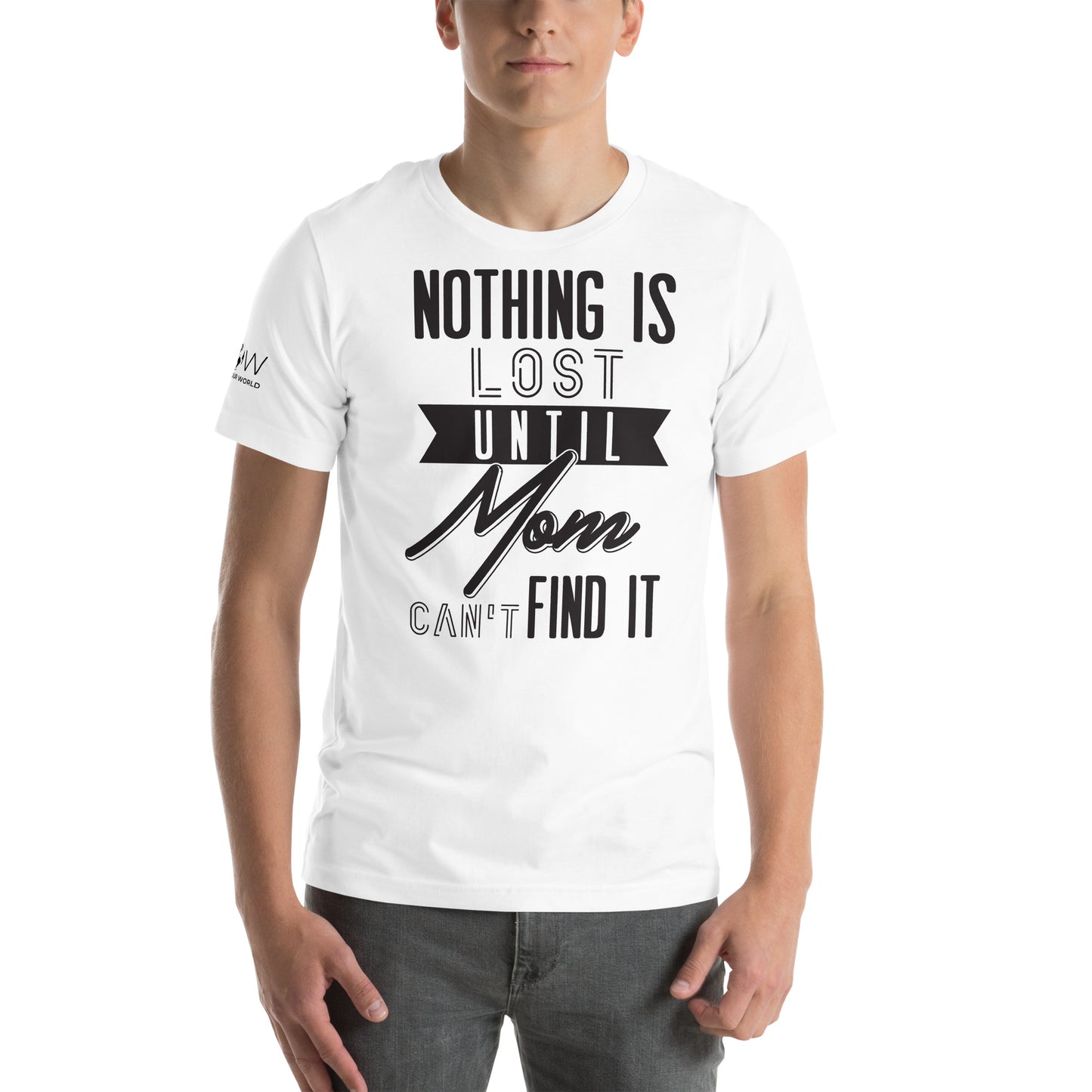 Nothing Is Lost 'Til Mom Can’t Find It White Motivational Men's T-Shirt