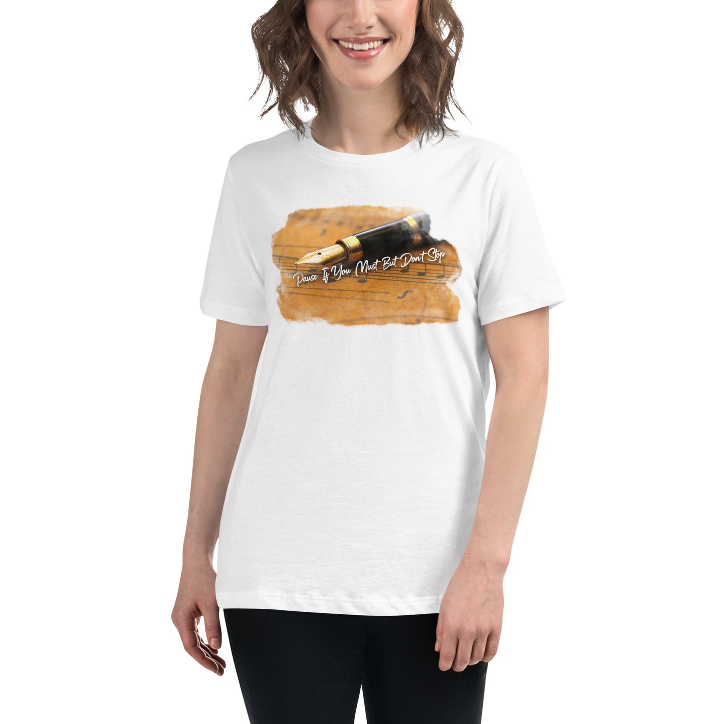 Pause If You Must But Don’t Stop - Script & Symphony Edition White Motivational Women’s T-Shirt Lifestyle