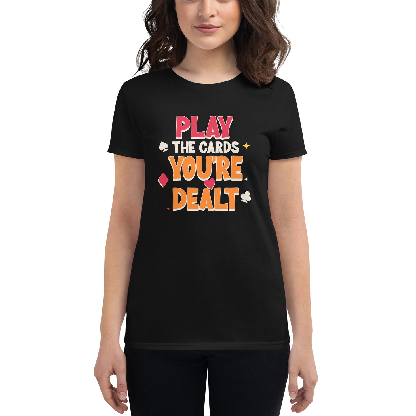 Play the Cards You’re Dealt Women’s Motivational Black T-Shirt
