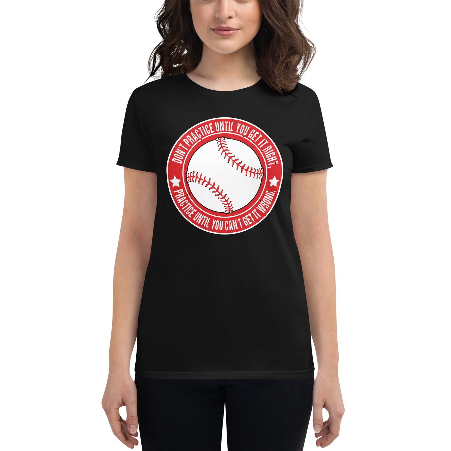 Practice Until You Can’t Get It Wrong Baseball Circle Women’s Motivational Black T-Shirt