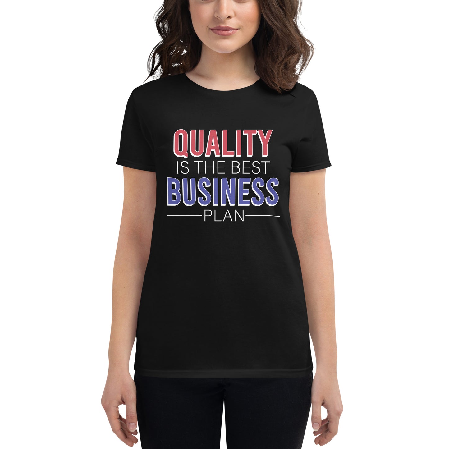 Quality is the Best Business Plan Women’s Motivational Black T-Shirt