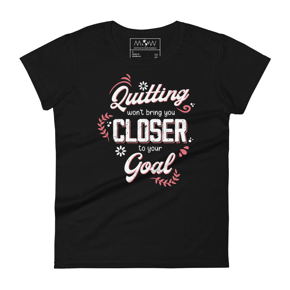 Quitting Won’t Bring You Closer Women’s Motivtaional Black T-Shirt