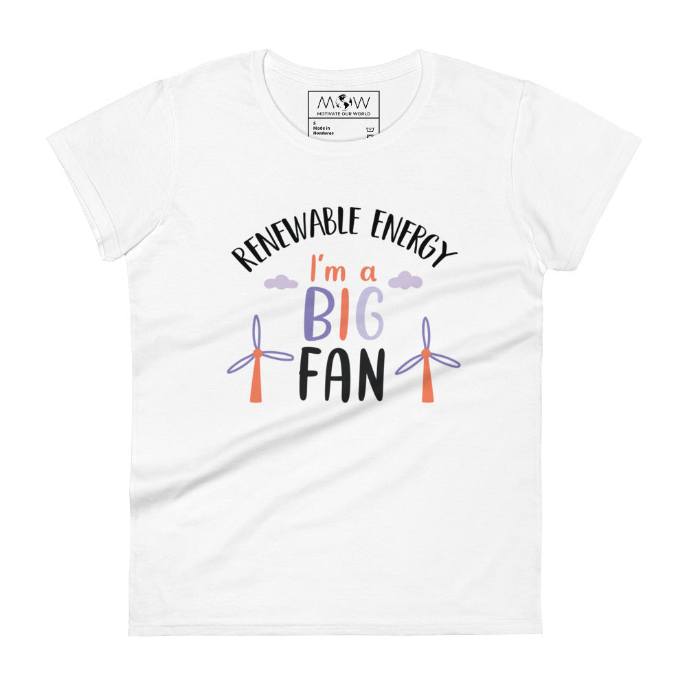 Renewable Energy I’m a Big Fan Women’s Motivational White T-Shirt