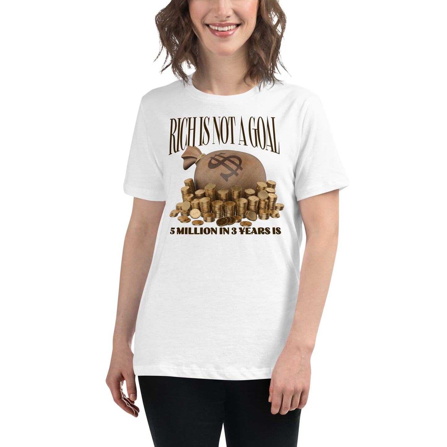 "Rich Is Not a Goal – Gold Coin Edition" White Motivational Women’s T-Shirt Lifestyle