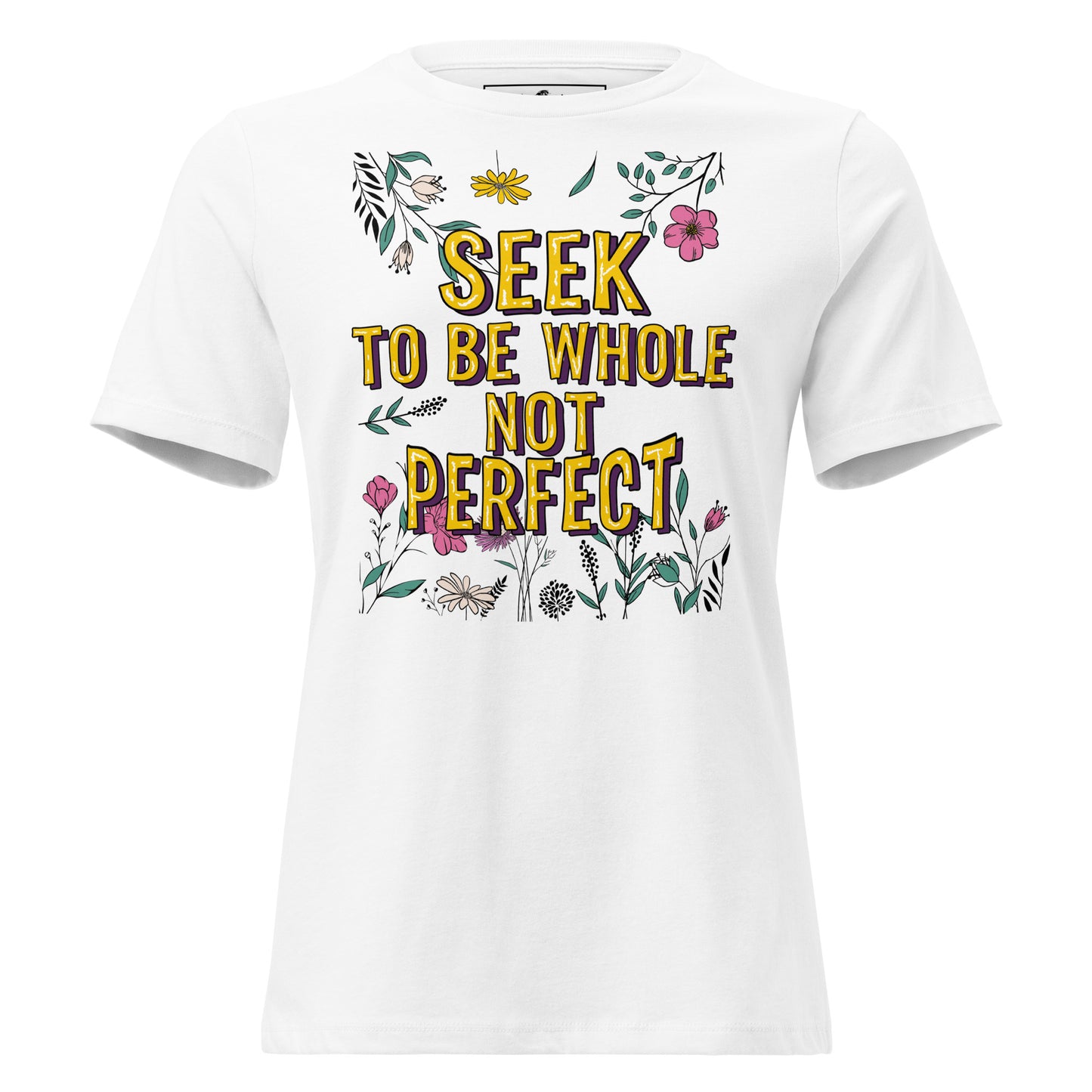 Seek to Be Whole Not Perfect - Flowers White Motivational Women’s T-Shirt Lifestyle