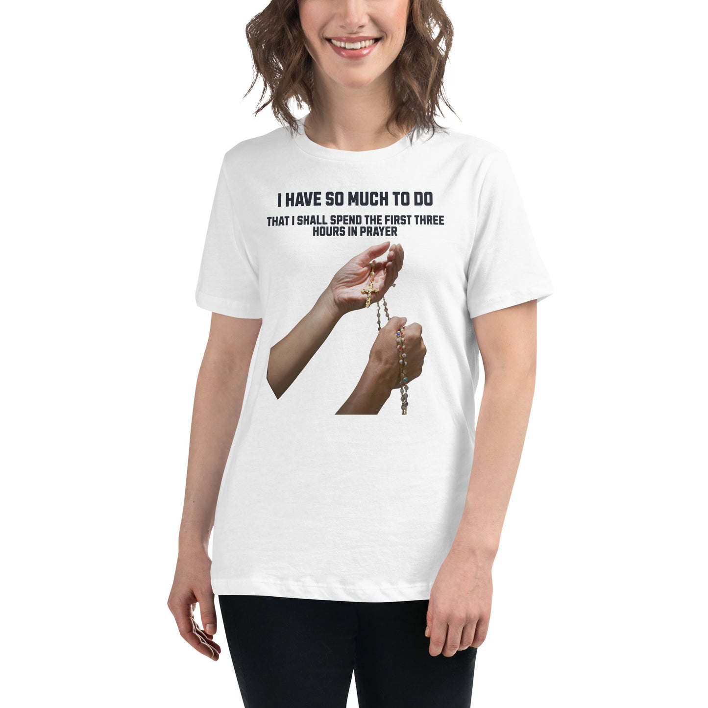 So Much to Do I Shall Spend the First Three Hours in Prayer White Motivational Women’s T-Shirt Lifestyle
