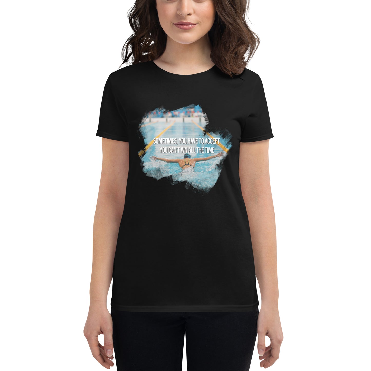 Sometimes You Can’t Win Swimming Women’s Motivational Black T-Shirt