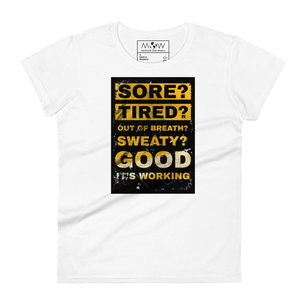 Sore? Tired? Good It's Working Women's Motivational White T-Shirt
