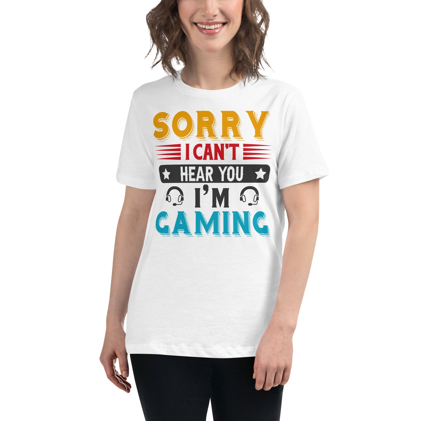 "Sorry I Can't Hear You I'm Gaming" White Motivational Women’s T-Shirt Lifestyle
