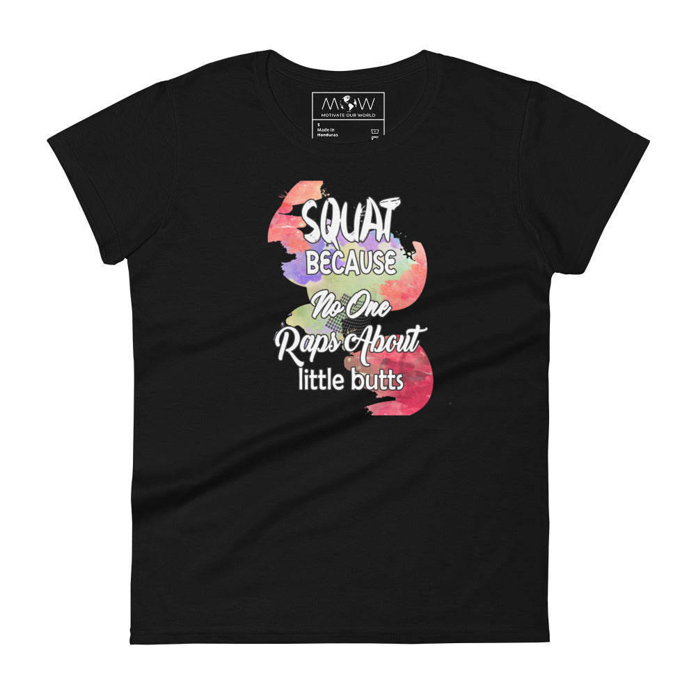 Squat Because No One Raps About Little Butts Women’s Motivational Black T-Shirt