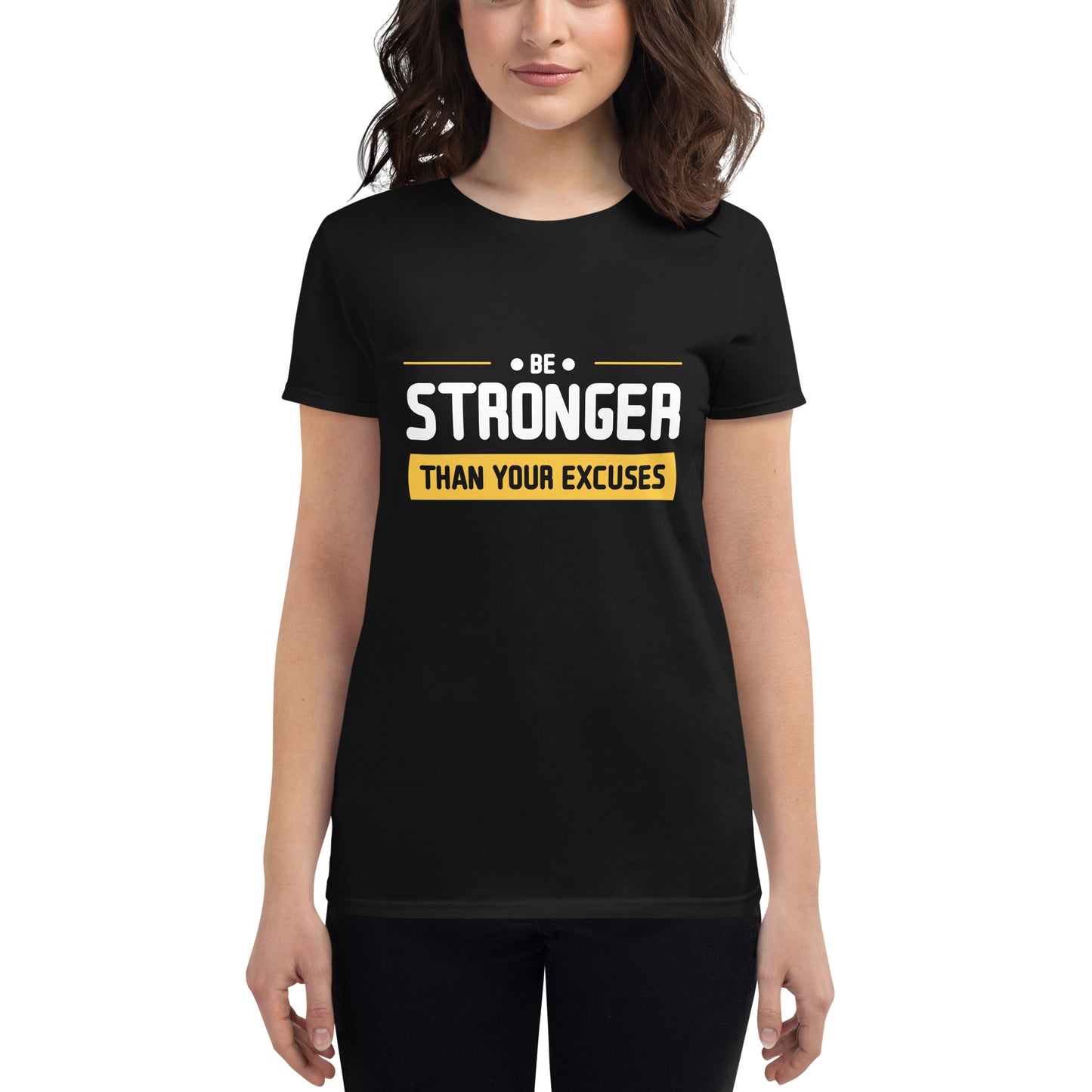 Stronger Than Your Excuses Women's Motivational Black T-Shirt