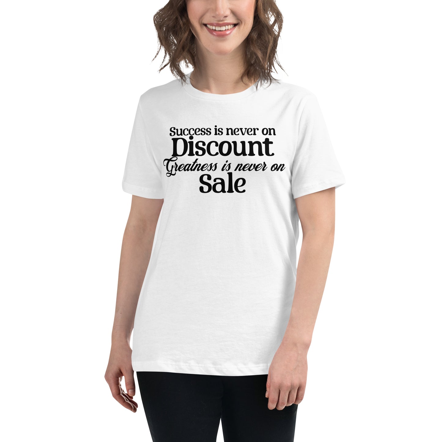 Success is Never on Discount, Greatness Is Never On Sale White Motivational Women’s T-Shirt Lifestyle