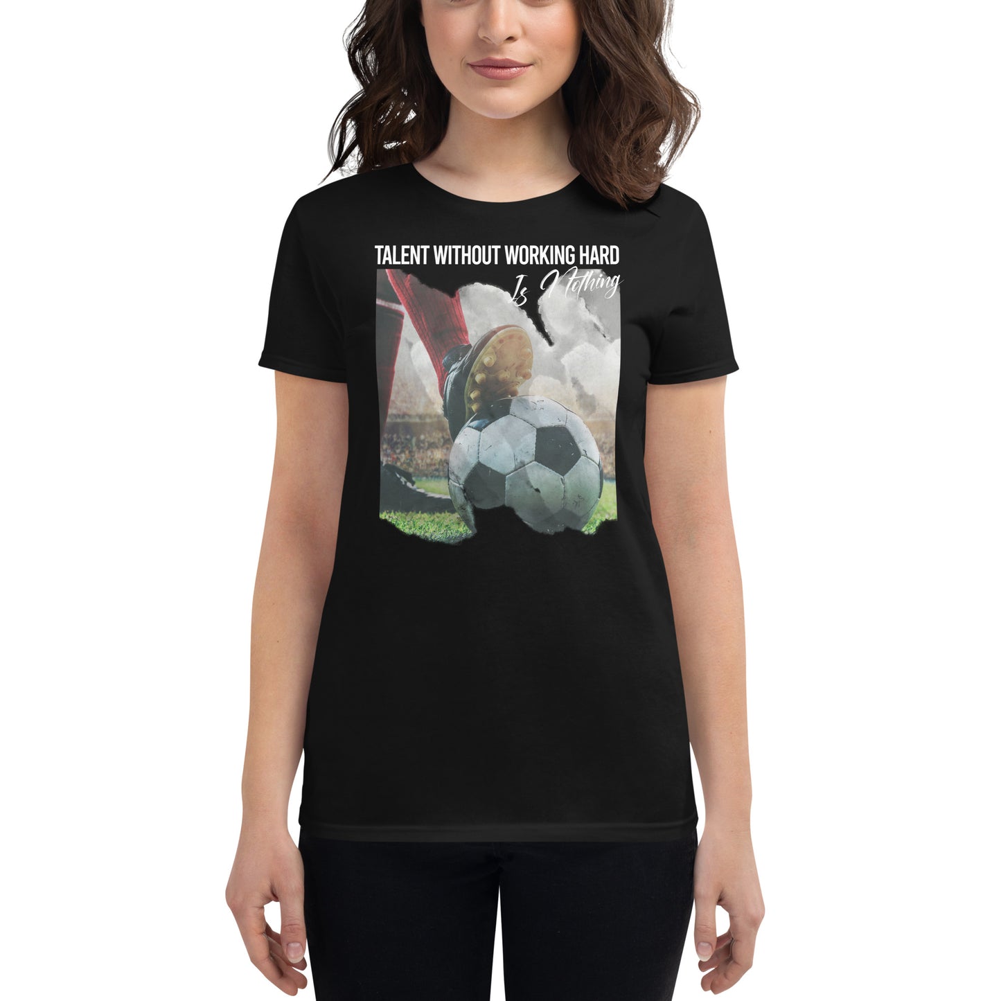 Talent Without Working Hard Soccer Cleats Women’s Motivational Black T-Shirt