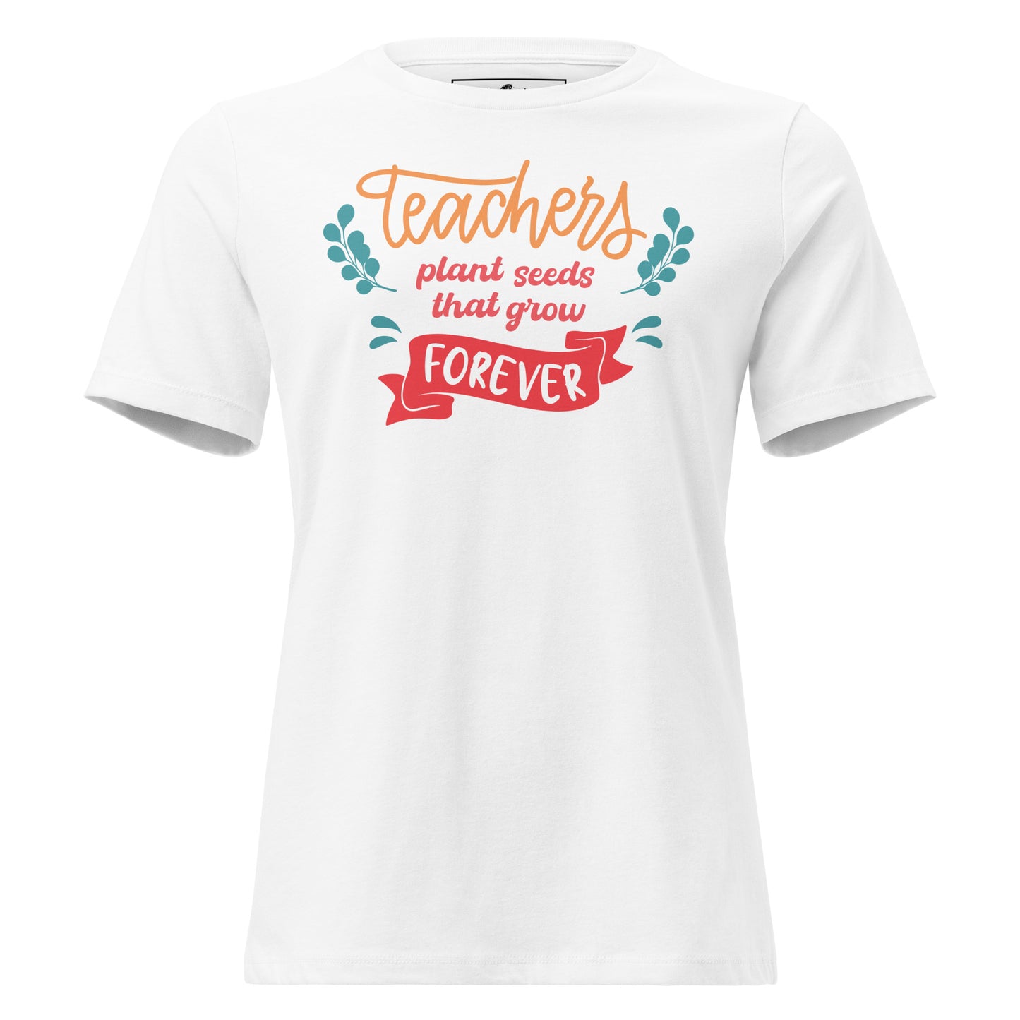 Teachers Plant Seeds Forever - Banner Edition White Motivational Women’s T-Shirt