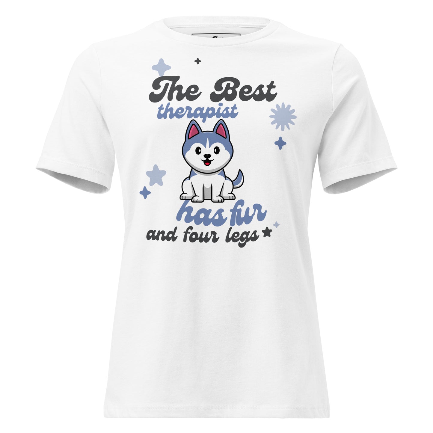 The Best Therapist Has Fur and Four Legs - Cute Dog White Motivational Women’s T-Shirt
