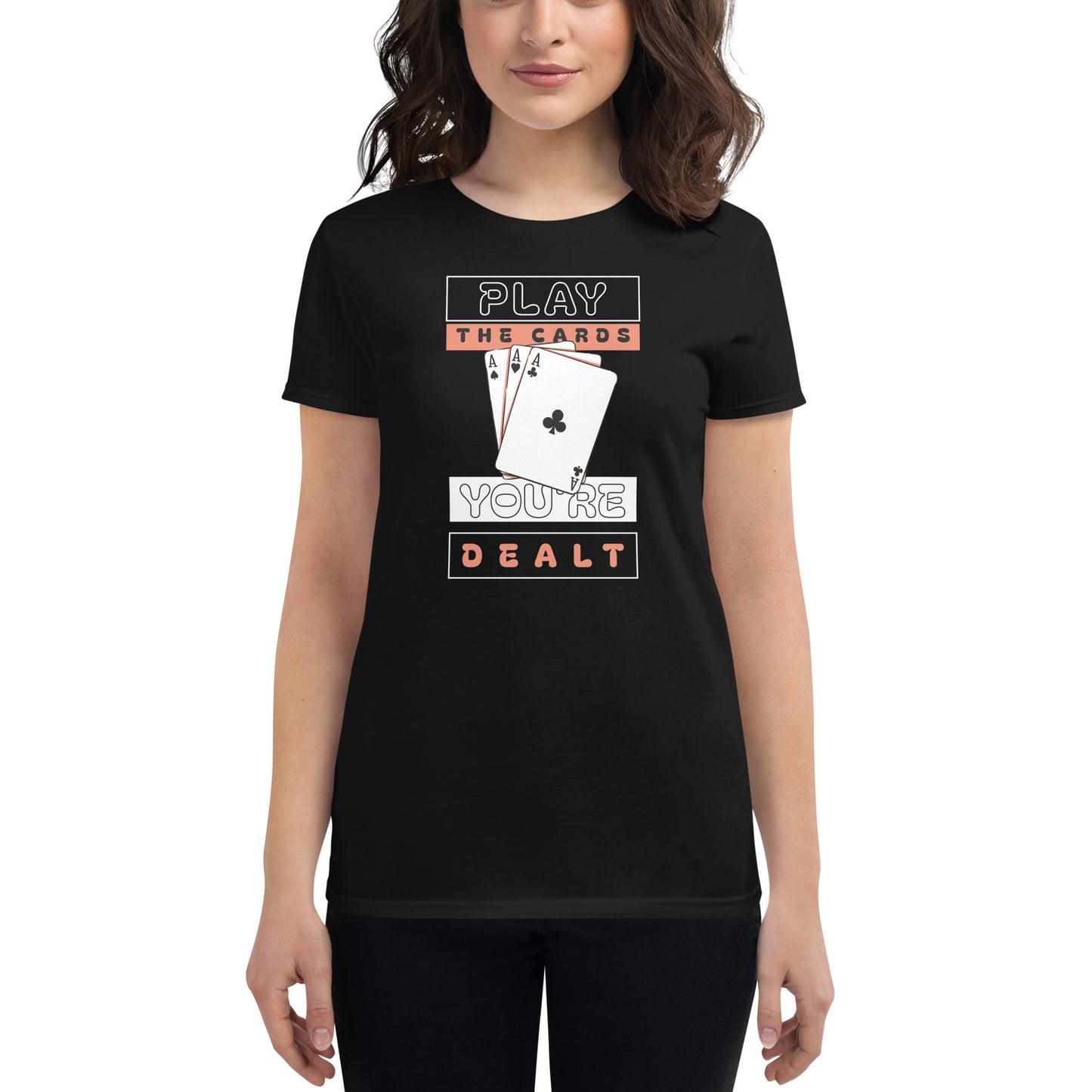 The Cards You’re Dealt Women’s Motivational Black T-Shirt