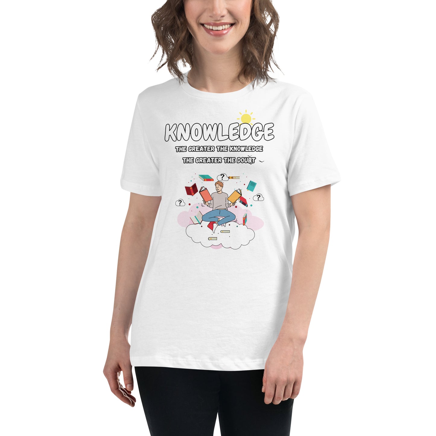 The Greater The Knowledge The Greater The Doubt White Motivational Women’s T-Shirt Lifestyle