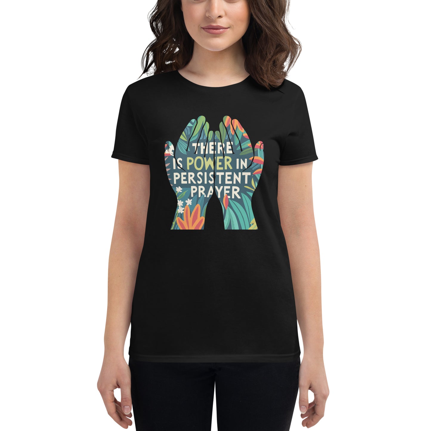 There Is Power in Persistent Prayer (Hands Design) Women’s Motivational Black T-Shirt