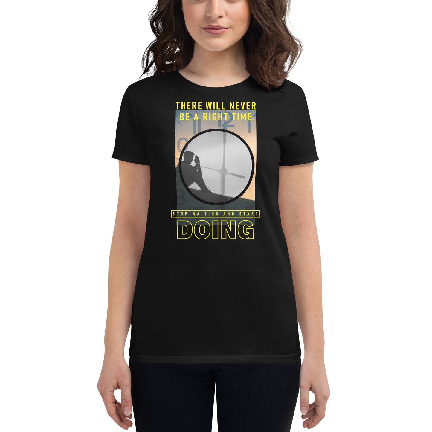 There Will Never Be a Right Time Women’s Motivational Black T-Shirt