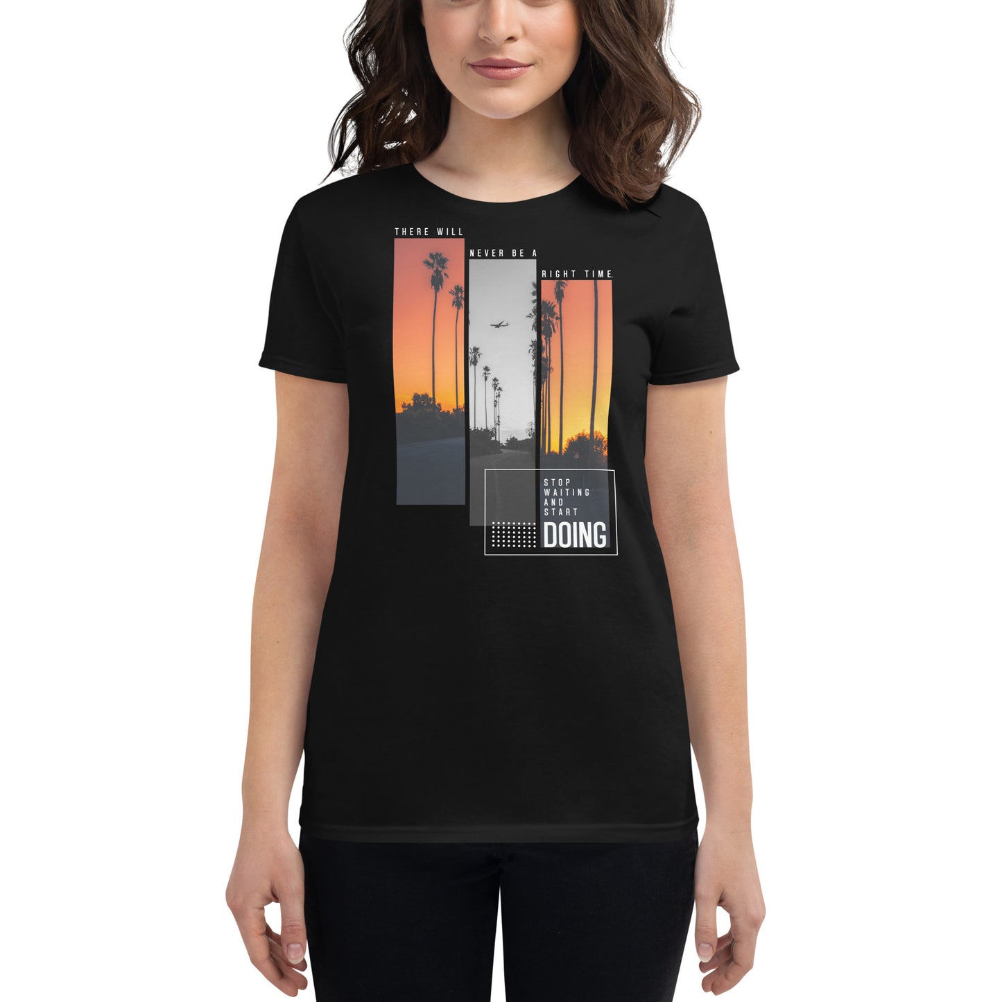 There Will Never Be a Right Time Women’s Motivational Black T-Shirt