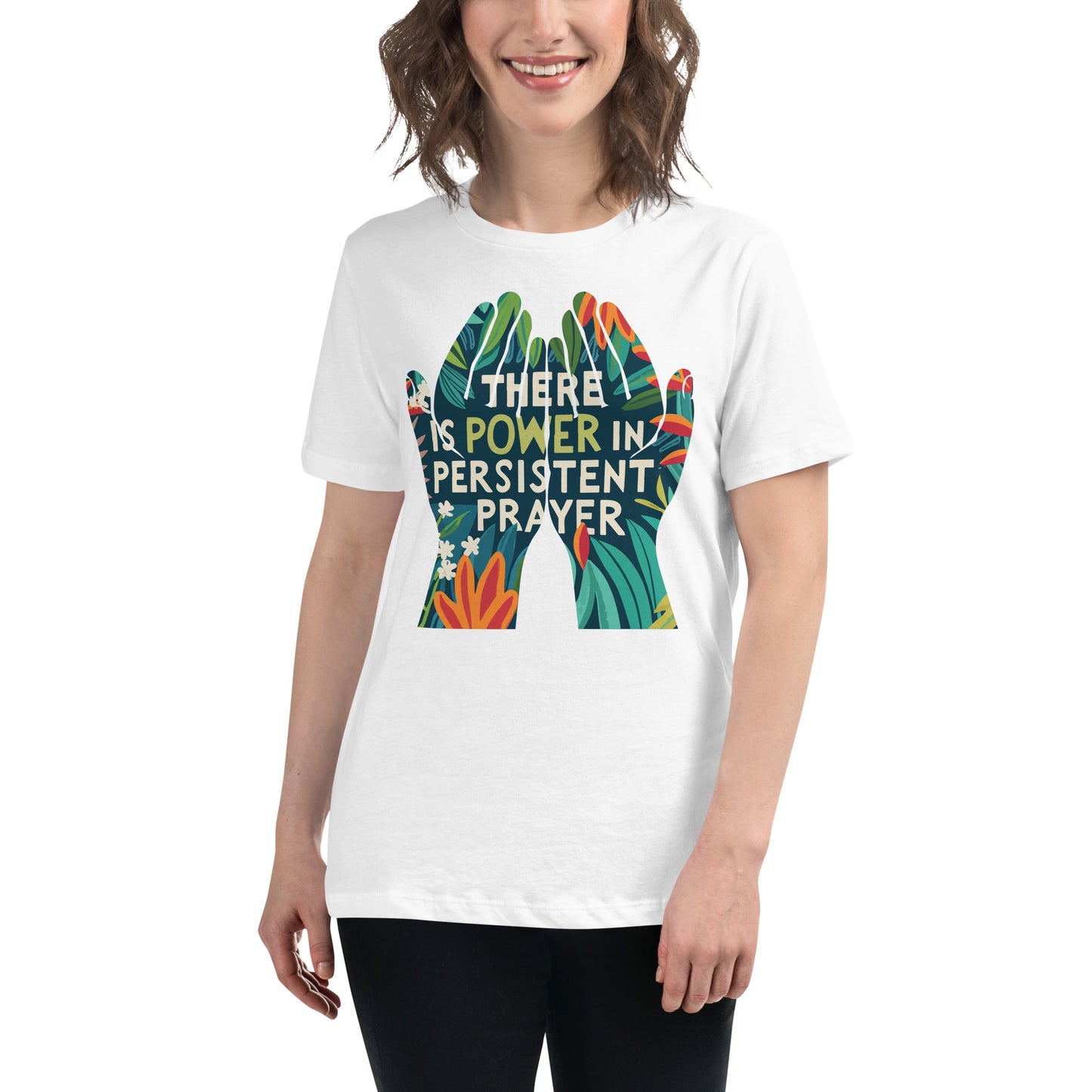 There is Power in Persistent Prayer (Hands Design) White Motivational Women’s T-Shirt