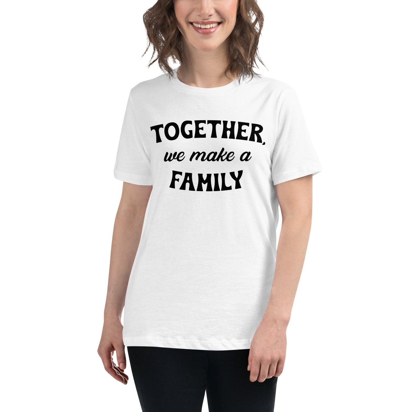 Together We Make a Family – Classic Bold Edition White Motivational Women’s T-Shirt Lifestyle