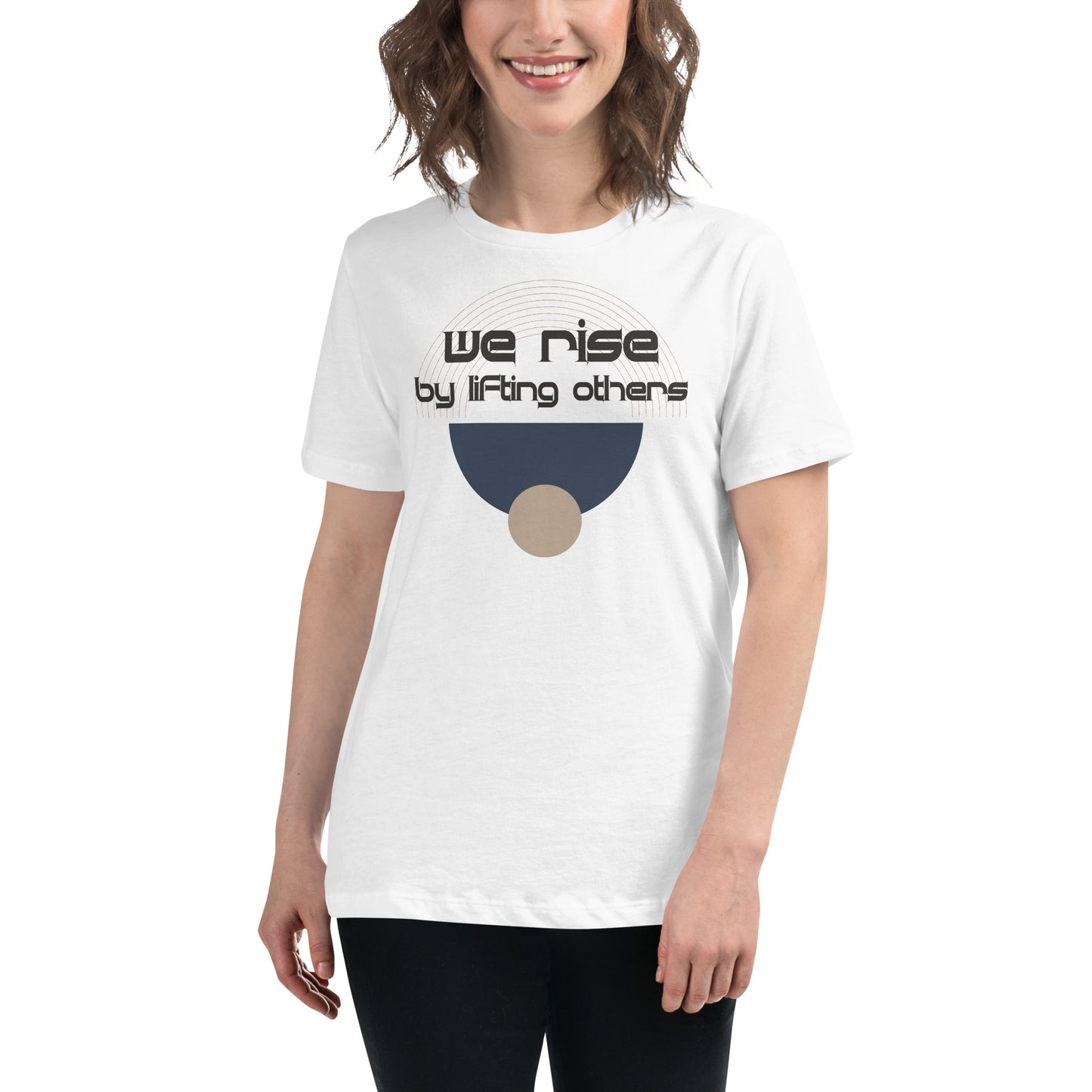 We Rise by Lifting Others White Motivational Women’s T-Shirt Lifestyle