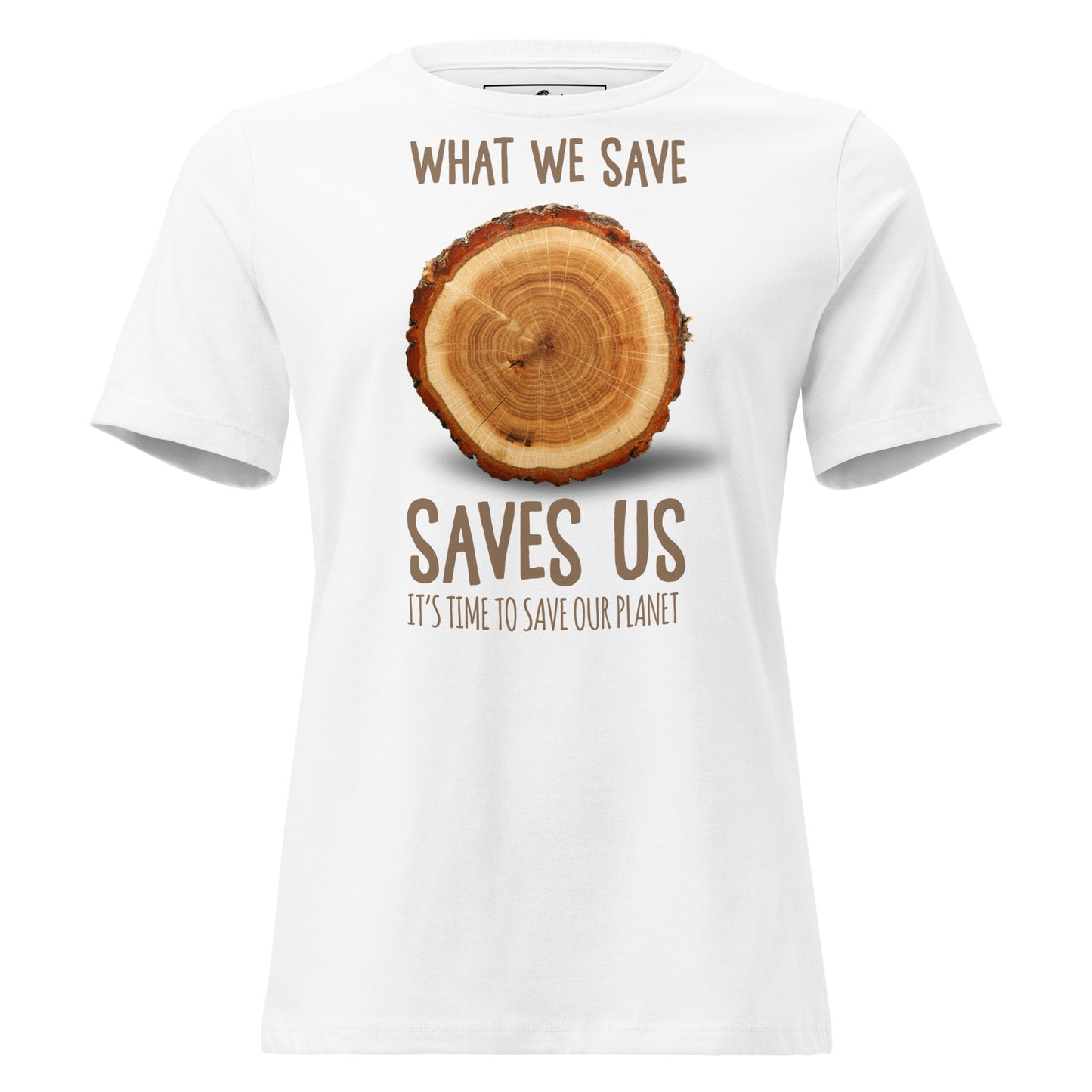 What We Save Saves Us Tree Rings White Motivational Women’s T-Shirt