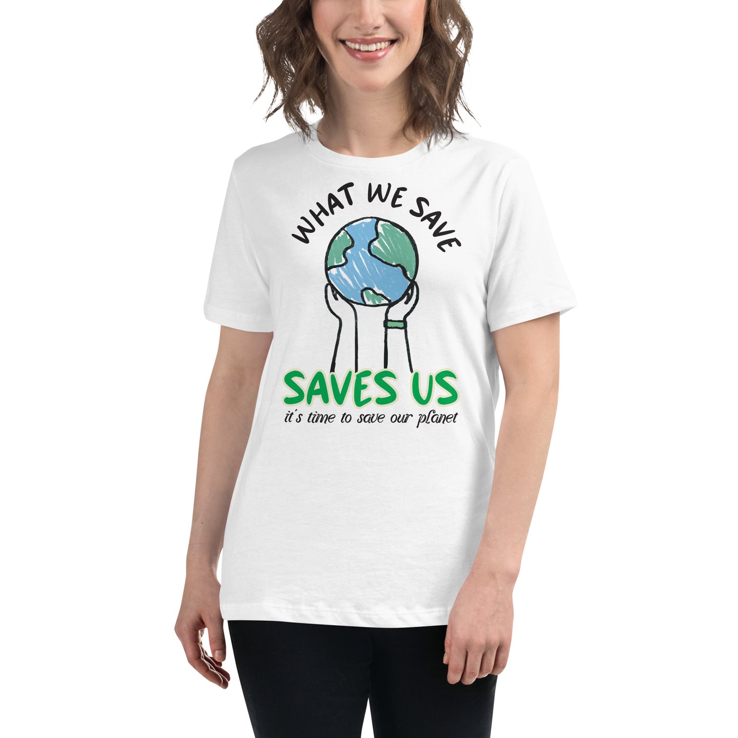 What We Save Saves Us White Motivational Women’s T-Shirt Lifestyle