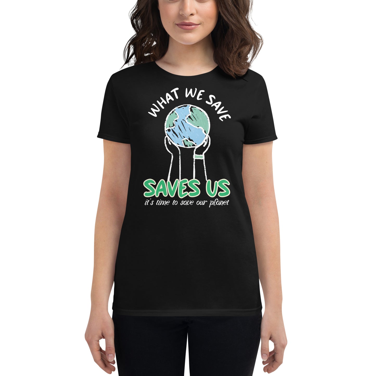 What We Save, Saves Us Women’s Motivational Black T-Shirt
