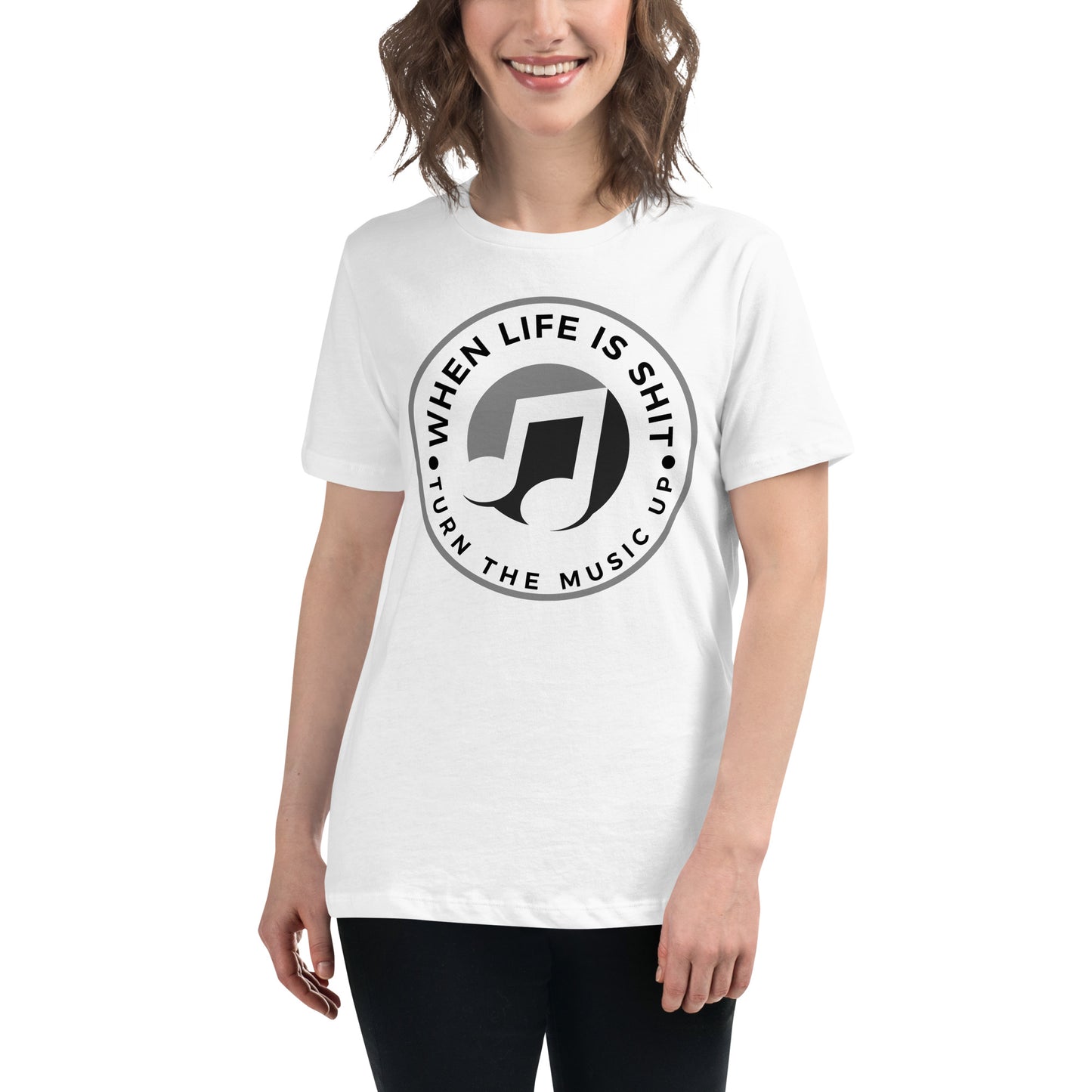 When Life Is Sh*t Turn the Music Up White Motivational Women’s T-Shirt Lifestyle