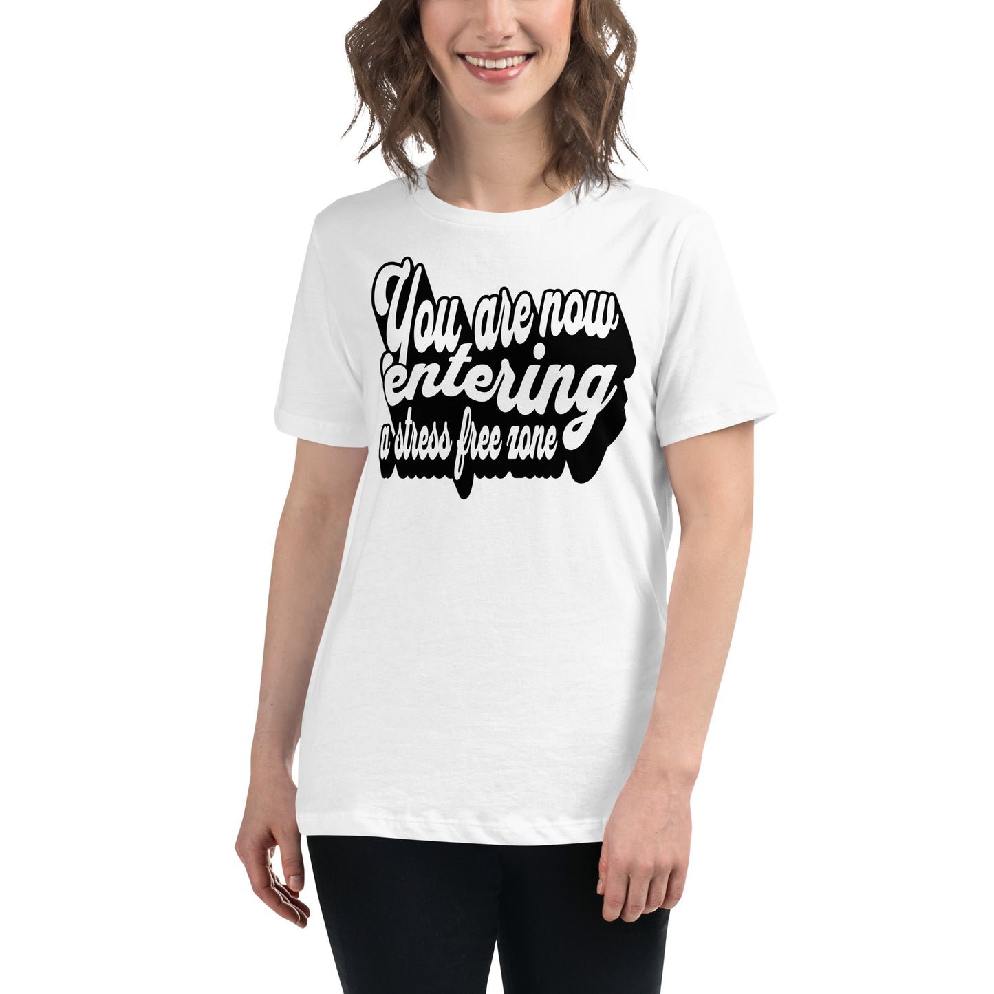 You Are Now Entering a Stress-Free Zone (Script Design) White Motivational Women’s T-Shirt Lifestyle