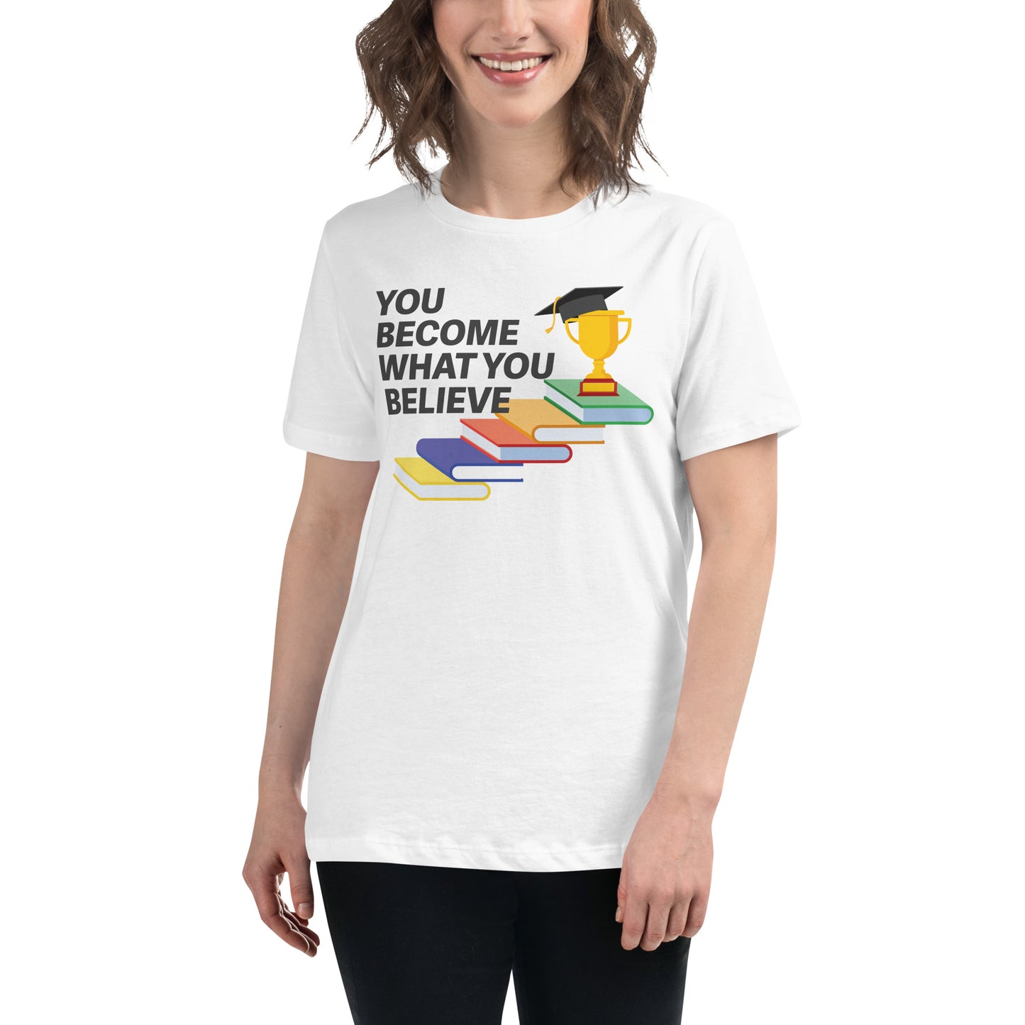You Become What You Believe Trophy White Motivational Women’s T-Shirt Lifestyle