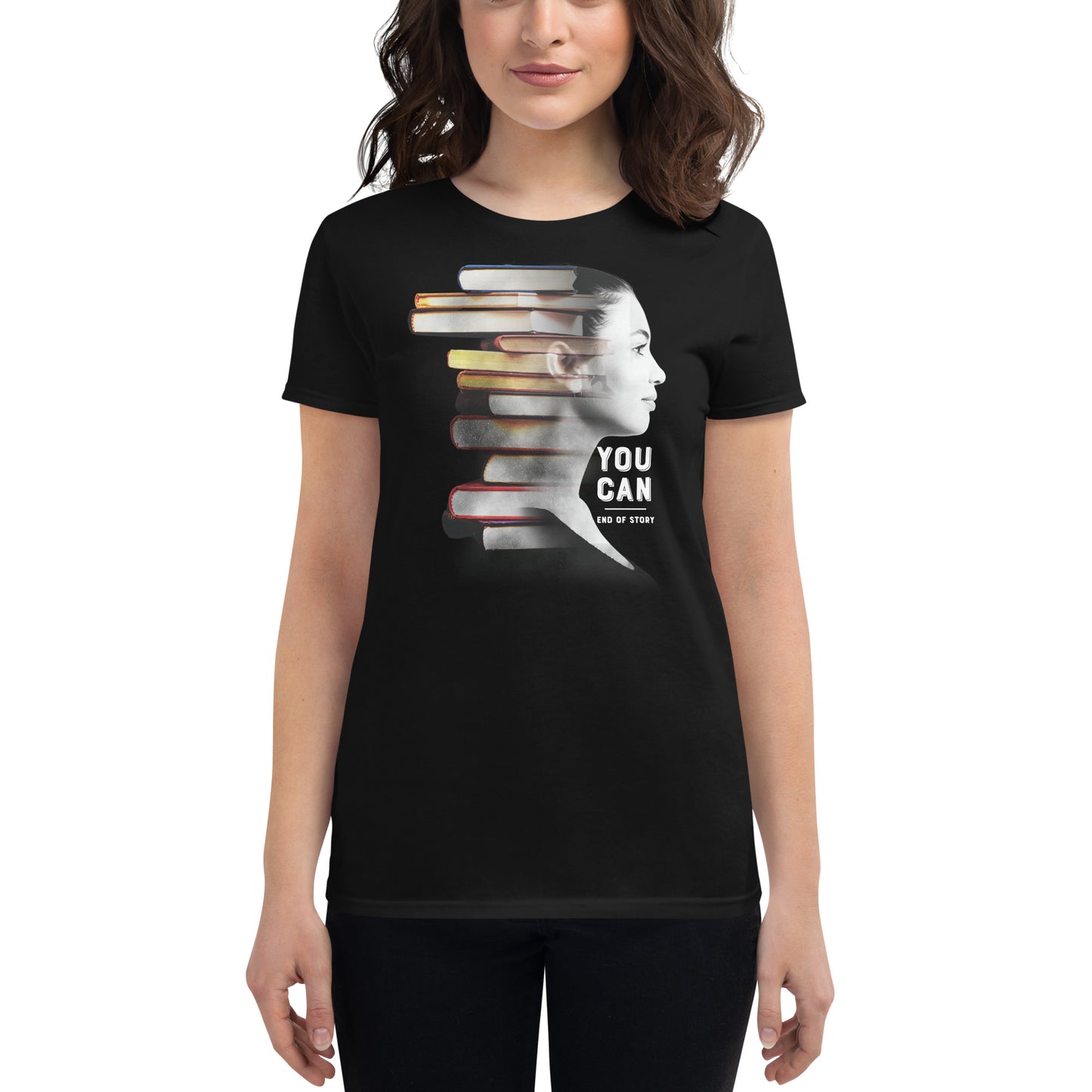 You Can. End of Story. Women’s Motivational Black T-Shirt