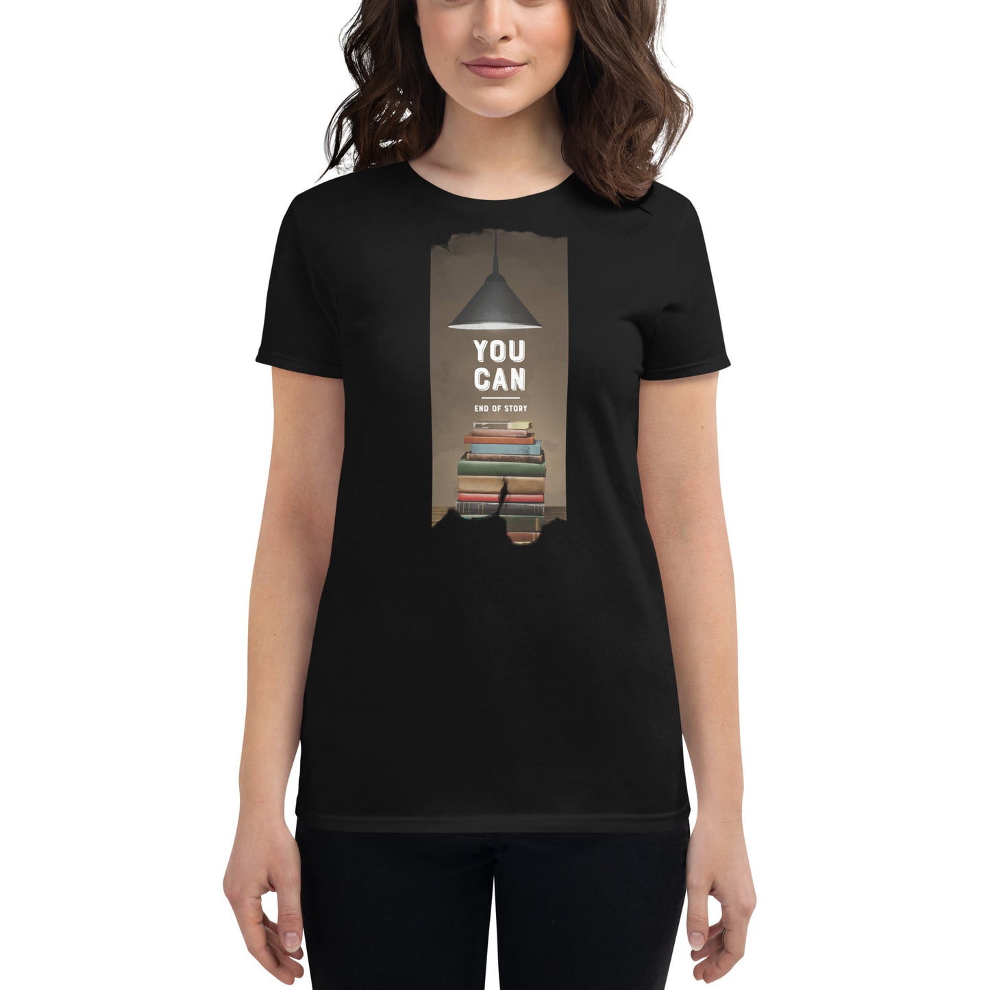 You Can. End of Story. Women’s Motivational Black T-Shirt