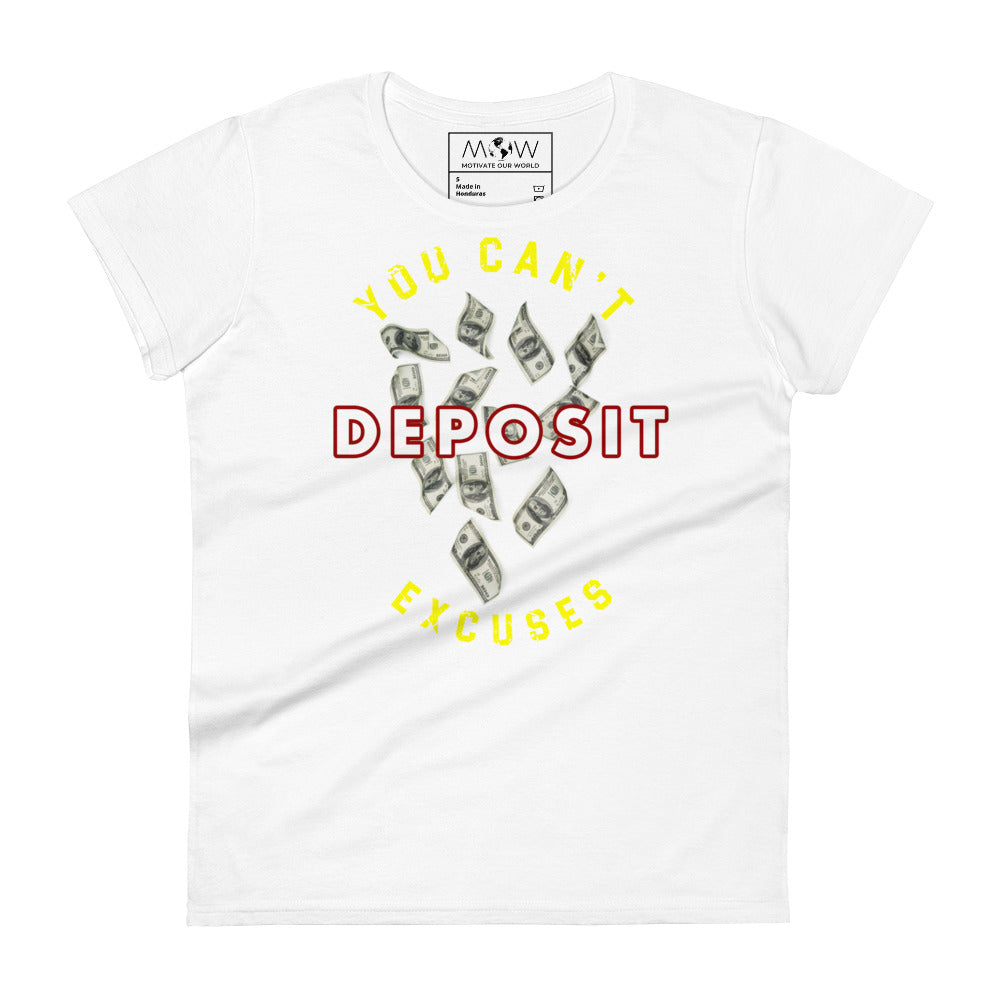 You Can’t Deposit Excuses III Women’s Motivational White T-Shirt
