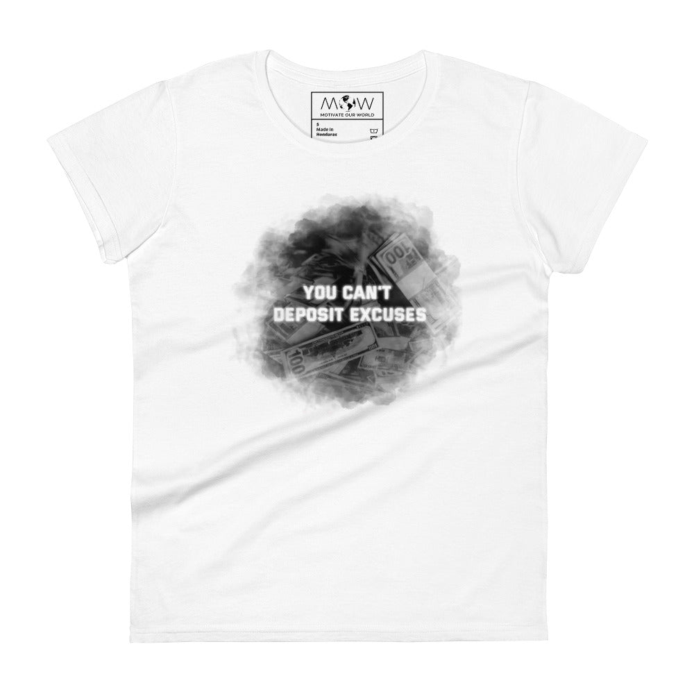 You Can’t Deposit Excuses II Women’s Motivational White T-Shirt
