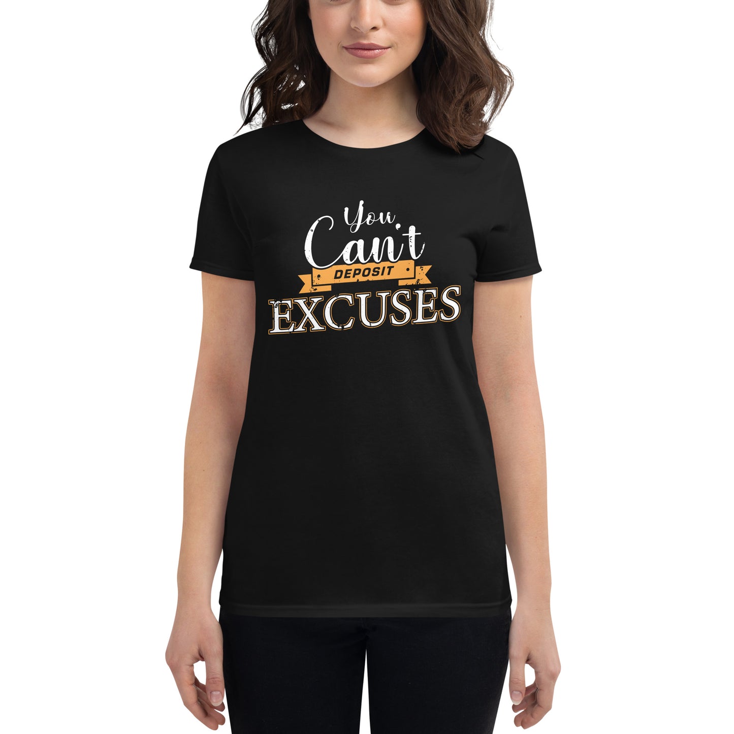 You Can’t Deposit Excuses Women’s Motivational Black T-Shirt